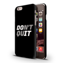 Don't quit Printed Slim Cases and Cover for iPhone 6