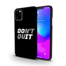 Don't quit Printed Slim Cases and Cover for iPhone 11 Pro Max