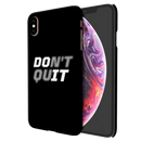 Don't quit Printed Slim Cases and Cover for iPhone XS Max