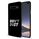 Don't quit Printed Slim Cases and Cover for Galaxy S10