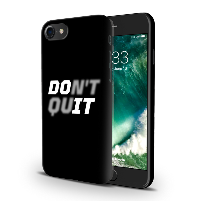 Don't quit Printed Slim Cases and Cover for iPhone 7