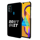 Don't quit Printed Slim Cases and Cover for Galaxy M30S