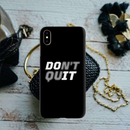 Don't quit Printed Slim Cases and Cover for iPhone XS Max