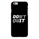 Don't quit Printed Slim Cases and Cover for iPhone 6