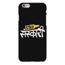 Stay Sanskari Printed Slim Cases and Cover for iPhone 6