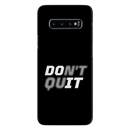 Don't quit Printed Slim Cases and Cover for Galaxy S10