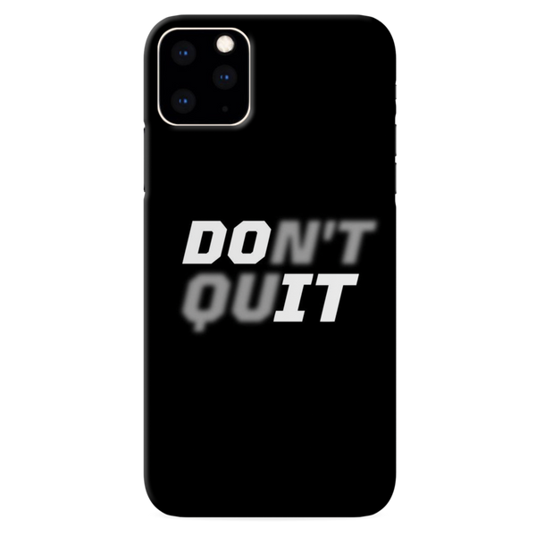 Don't quit Printed Slim Cases and Cover for iPhone 11 Pro Max