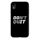 Don't quit Printed Slim Cases and Cover for iPhone XR