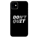 Don't quit Printed Slim Cases and Cover for iPhone 11