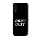 Don't quit Printed Slim Cases and Cover for Galaxy A70