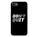 Don't quit Printed Slim Cases and Cover for iPhone 7