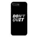 Don't quit Printed Slim Cases and Cover for iPhone 7 Plus