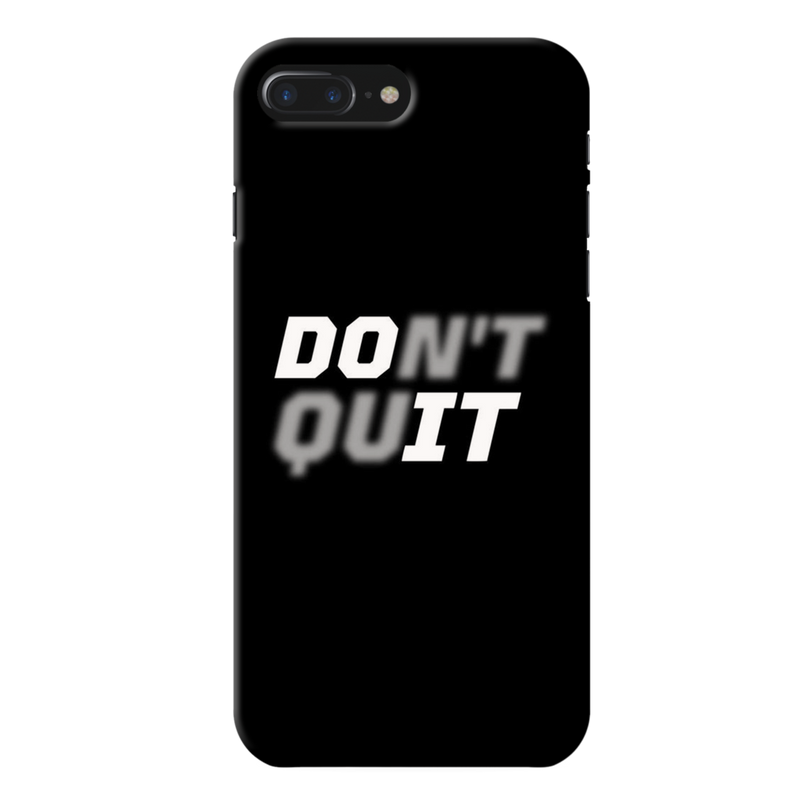 Don't quit Printed Slim Cases and Cover for iPhone 7 Plus