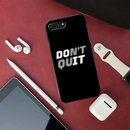 Don't quit Printed Slim Cases and Cover for iPhone 7 Plus